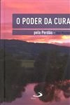 Poder Da Cura Pelo Perdao, O