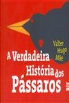 Verdadeira Historia Dos Passaros, A