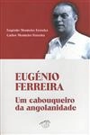 Eugenio Ferreira Um Cabouqueiro Da Angolanidade