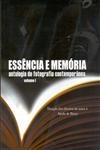Essencia E Memoria Antologia De Fotografia Contemporanea Vol1