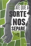 Ate Que A Sorte Nos Separe