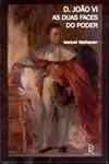 D Joao Vi As Duas Faces Do Poder