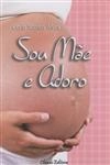 Sou Mae E Adoro