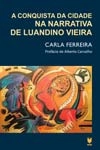 Conquista Da Cidade Na Narrativa De Luandino Vieira, A