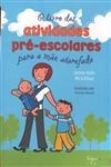 Livro Das Actividades Pre Escolares Para A Mae Atarefada, O