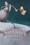 Quando O Homem Beijou A Lua
