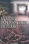 Vidas Do Chanceler De Ferro, As