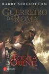 Guerreiro De Roma Vol1 - Fogo A Oriente