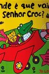 Onde E Que Vais Sr Croc