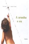 Aranha E Eu, A