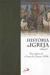 Historia Da Igreja Vol1 - Das Origens Ate O Cisma Do Oriente 1054