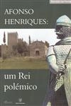 Afonso Henriques Um Rei Polemico