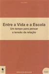 Entre A Vida E A Escola Um Tempo Para Pensar A Tensao Da Relacao