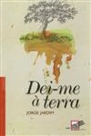 Dei-me A Terra