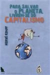 Para Salvar O Planeta Livrem-se Do Capitalismo
