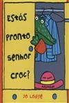 Estas Pronto Senhor Croc