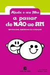 Ajude O Seu Filho A Passar Do Nao Ao Sim