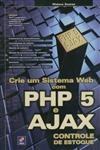 Crie Um Sistema Web Com Php 5 E Ajax Controle De Estoque
