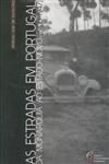 Estradas Em Portugal Da Monarquia Ao Estado Novo 1900 -1947