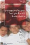 Formar Professores Para Que Escola Teorias E Praticas
