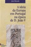 Ideia Da Europa Em Portugal Na Epoca De D Joao V, A
