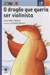 Dragao Que Queria Ser Violinista, O