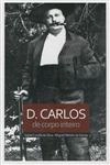 D Carlos De Corpo Inteiro