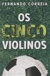 Cinco Violinos, Os