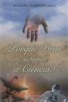 Porque Deus Se Temos A Ciencia