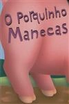 Porquinho Manecas, O