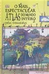 Mais Espectacular Atlas Do Mundo Inteiro Pelos Geniozinhos, O