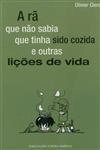 Ra Que Nao Sabia Que Tinha Sido Cozida E Outras Licoes De Vida, A