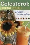 Colesterol Nunca Mais Agarre A Sua Saude
