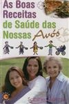 Boas Receitas De Saude Das Nossas Avos, As