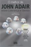 Melhor De John Adair Sobre Lideranca E Gestao, O