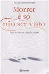 Morrer E So Nao Ser Visto