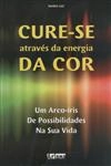 Cure-se Atraves Da Energia Da Cor
