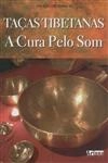 Tacas Tibetanas A Cura Pelo Som