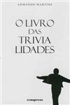 Livro Das Trivialidades, O