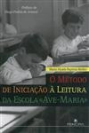 Metodo De Iniciacao A Leitura Da Escola Ave-maria, O