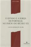 Estado E A Igreja Em Portugal No Inicio Do Seculo Xx, O