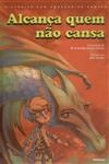 Alcanca Quem Nao Cansa