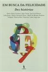 Em Busca Da Felicidade Dez Historias