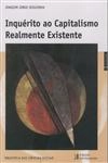 Inquerito Ao Capitalismo Realmente Existente