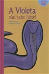Violeta Nao Sabe Falar, A