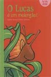 Lucas E Um Molengao, O