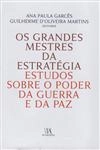 Grandes Mestres Da Estrategia Estudos Sobre O Poder Da Guerra E Da Paz