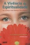 Vivencia Da Espiritualidade Na Crianca Com Doenca Oncologica, A