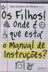 Filhos Onde E Que Esta O Manual De Instrucoes, Os