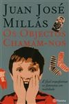 Objectos Chamam-nos, Os